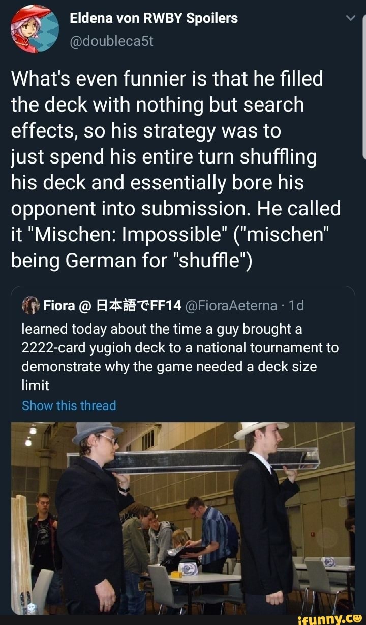 What's even funnier is that he filled the deck with nothing but search effects, so his