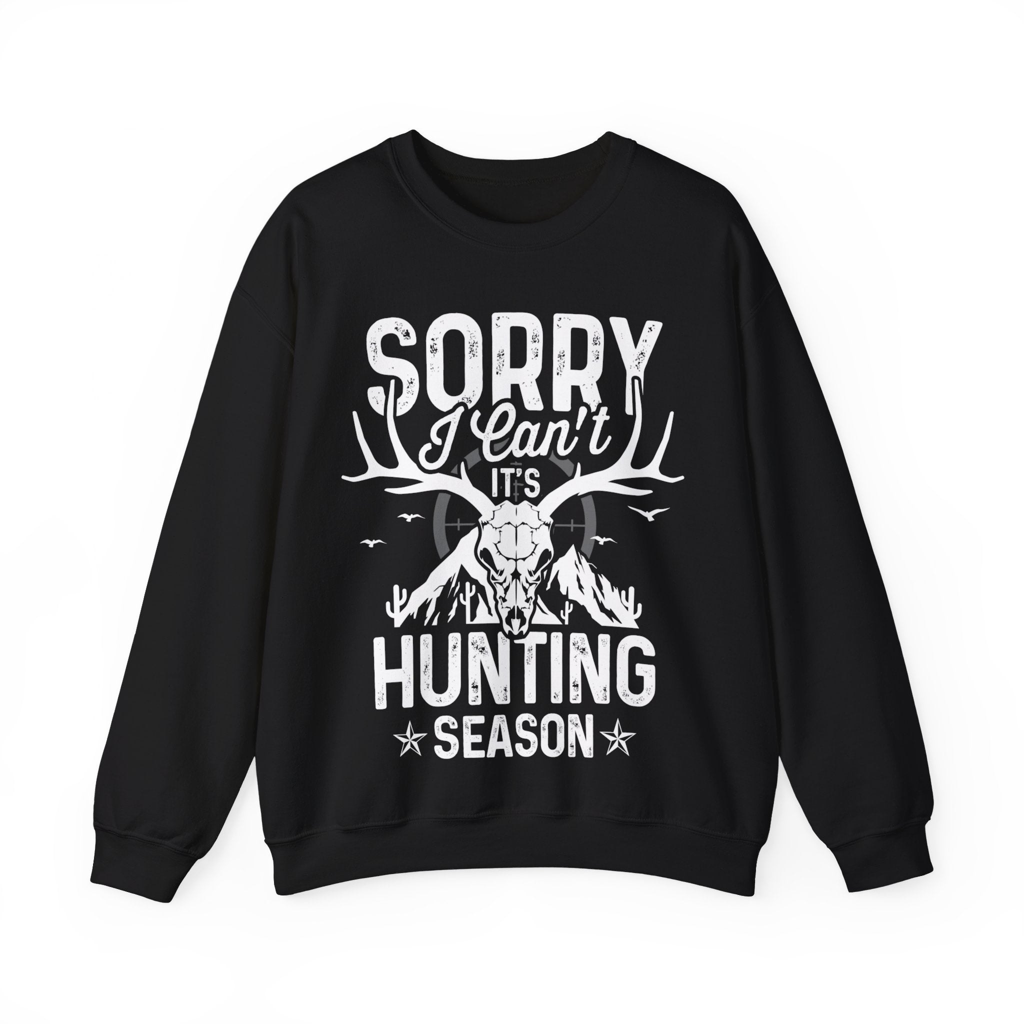 Sorry I Can't It's Hunting Season Sweatshirt | Funny Hunter Humor Outdoor Wildlife Graphic Crewneck for Men & Women