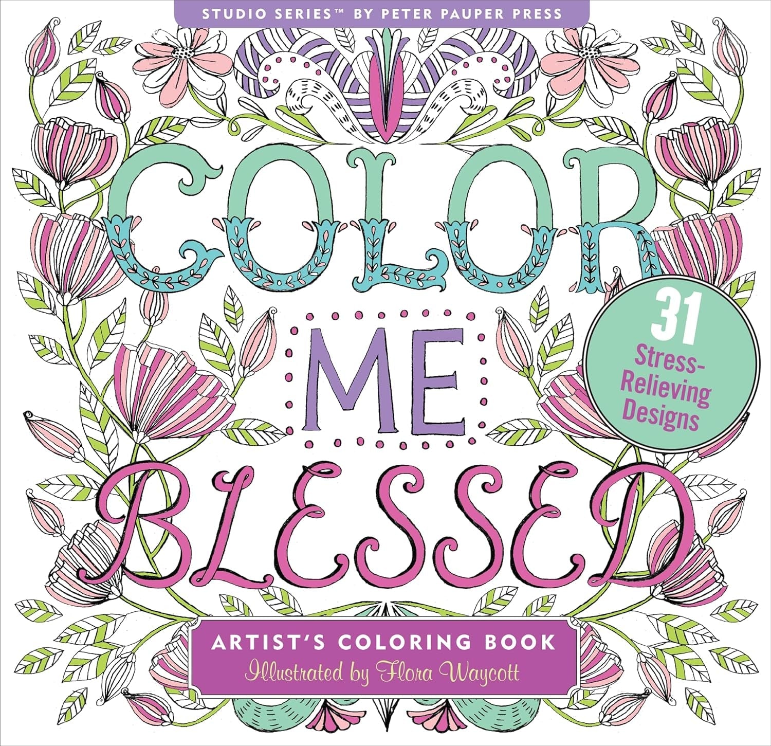 Color Me Blessed Inspirational Adult Coloring Book (31 Stress-Relieving Designs) (Studio Series Artist'S Coloring Book) (Artist'S Coloring Books)
