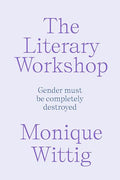 Monique Wittig: The Literary Workshop (pre-order)