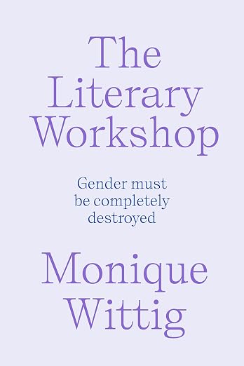 Monique Wittig: The Literary Workshop (pre-order)