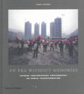 'An Era Without Memories: Chinese Contemporary Photography on Urban Transformation '