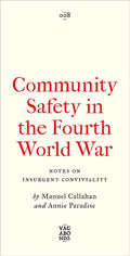 Community Safety in the Fourth World War : Notes on Insurgent Conviviality - Annie Paradise