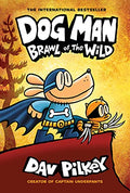 Dog Man: Brawl of the Wild: A Graphic Novel (Dog Man #6): From the Creator of Captain Underpants: Volume 6