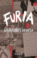 Furia | Dehesa, Juana Inés | Trillas