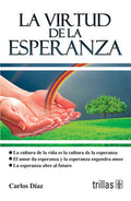 LA VIRTUD DE LA ESPERANZA | DIAZ HERNANDEZ, CARLOS | Trillas