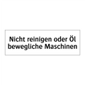Nicht reinigen oder Öl bewegliche Maschinen