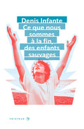 Ce que nous sommes a la fin, des enfants sauvages - Livre d'occasion