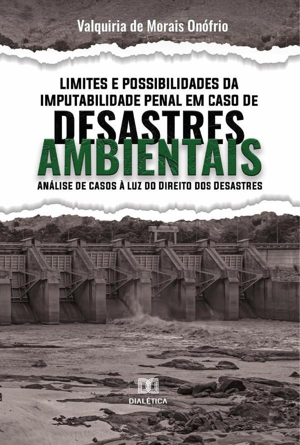 Limites e Possibilidades da Imputabilidade Penal em Caso de Desastres Ambientais | ValquiriadeMorais Onofrio