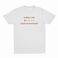 Trusting A Man Would Not Recommend T-Shirt