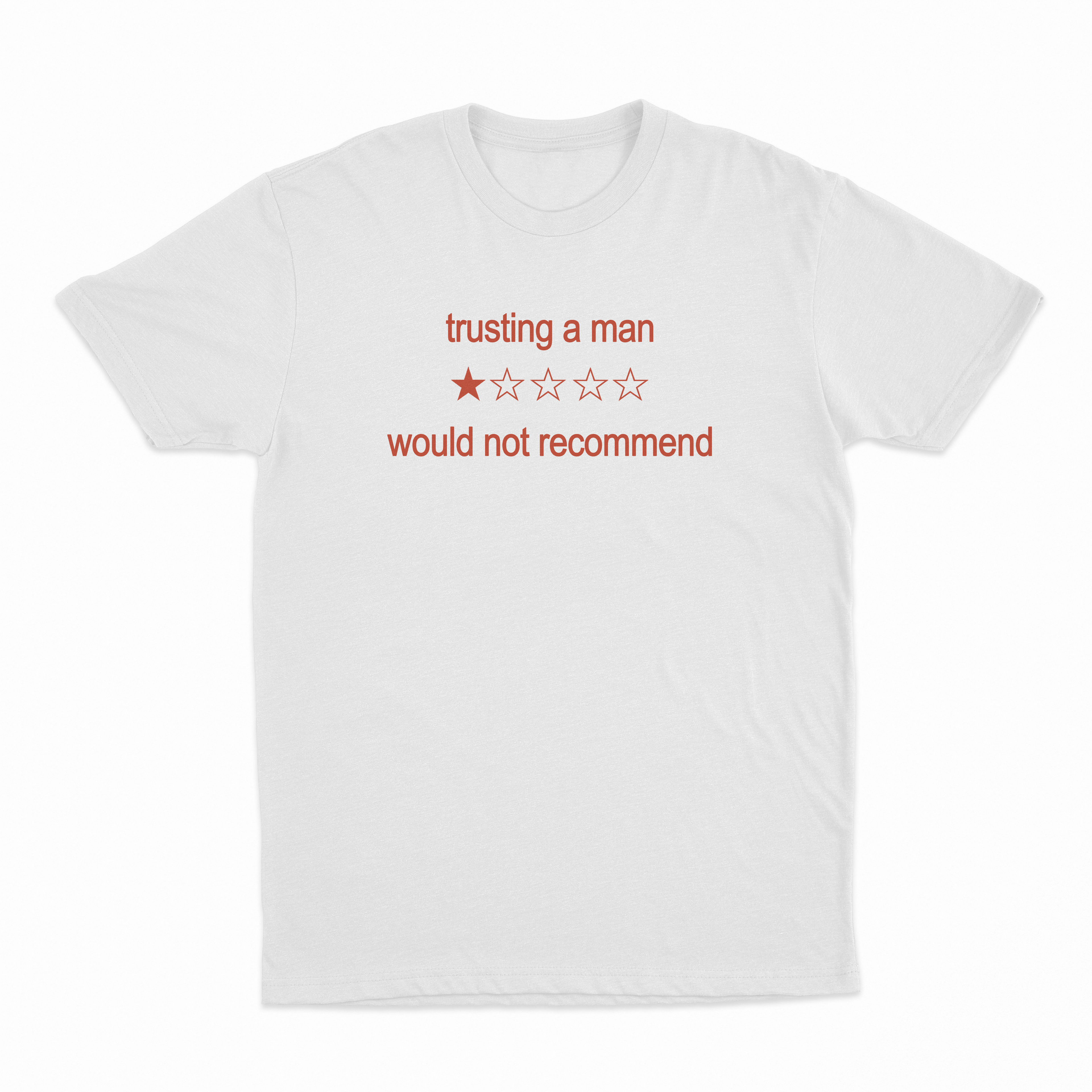 Trusting A Man Would Not Recommend T-Shirt
