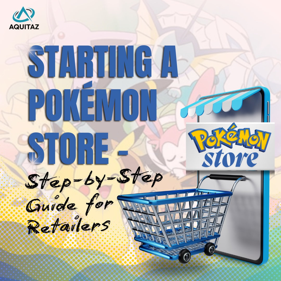Starting a Pokémon Store – Step-by-Step Guide for Retailers