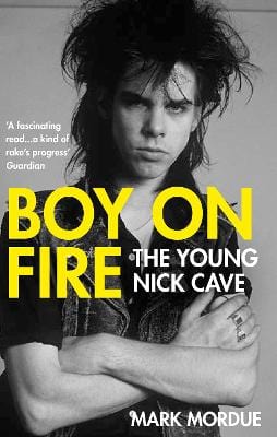 Mordue, Mark (Author) MUSIC Mark Mordue: Boy on Fire: The Young Nick Cave [2022] paperback