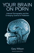 Your Brain on Porn  (Paperback, 2015 Edition) by Gary Wilson