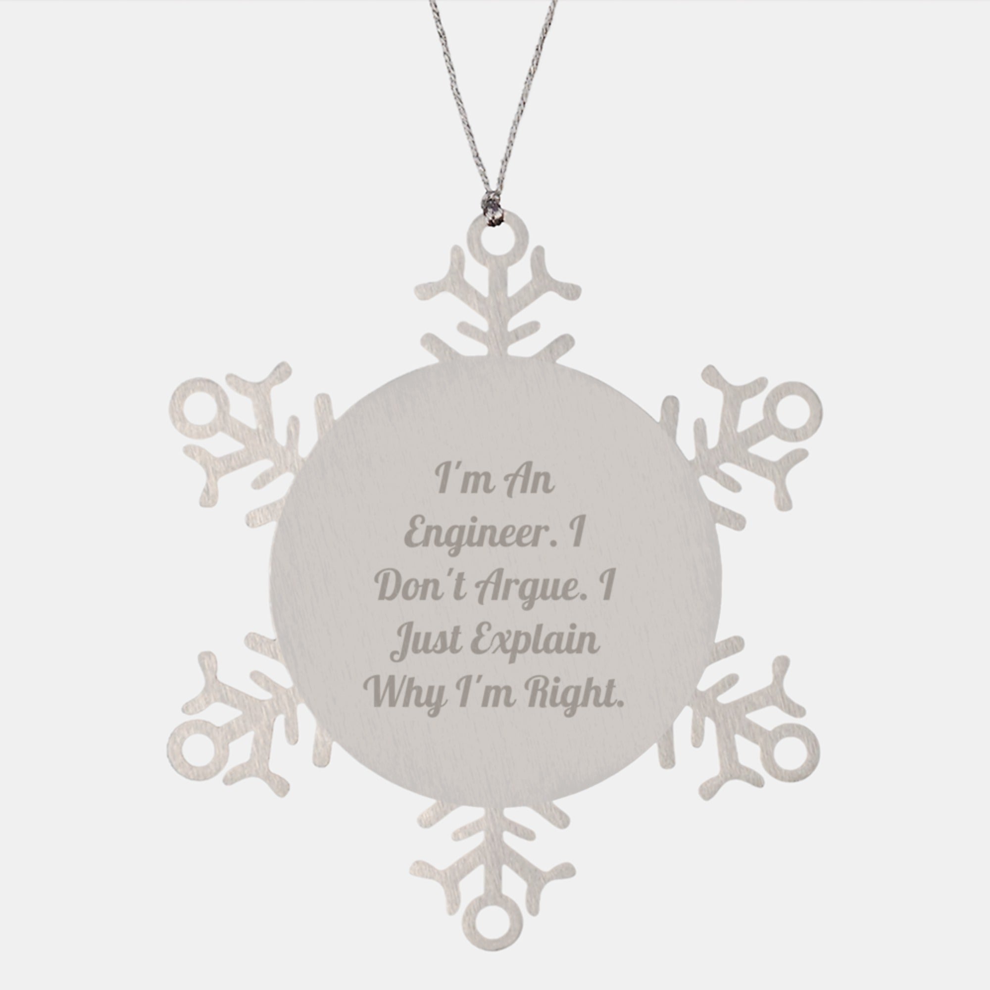 Engineer Gifts from Friends - Funny Snowflake Ornament for Engineer's Christmas - 'I Don't Argue, I Just Explain Why I'm Right' - Image 1