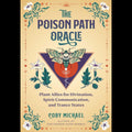 The Poison Path Oracle: Plant Allies for Divination, Spirit Communication, and Trance States